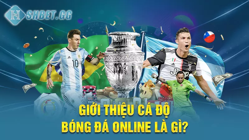 Chia sẻ cách chơi cá độ bóng đá không thua đến từ cao thủ 3 Giới thiệu cá độ bóng đá online là gì?